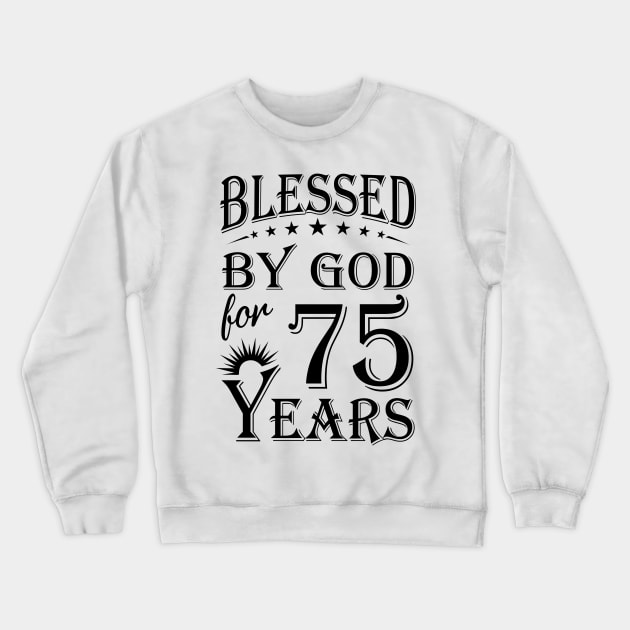 Blessed By God For 75 Years Crewneck Sweatshirt by Lemonade Fruit